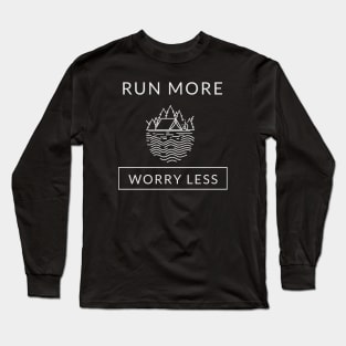 RUN MORE WORRY LESS Long Sleeve T-Shirt